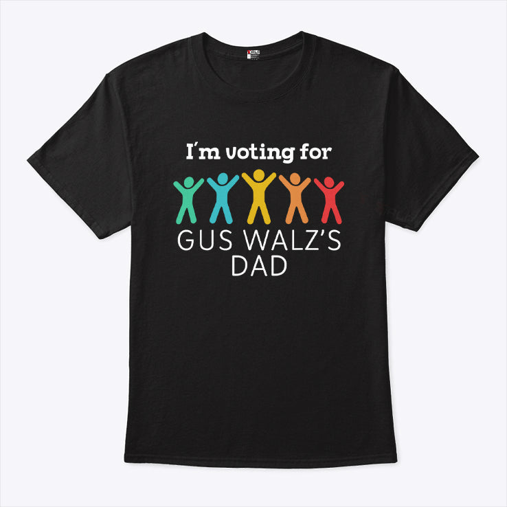 I’m Voting For Gus Walz’s Dad Shirt