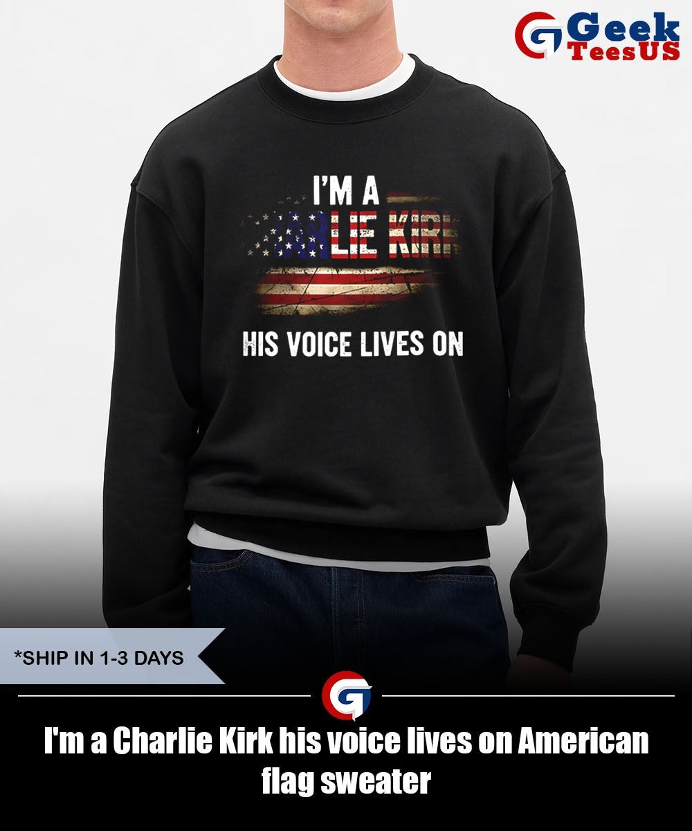 I’m a Charlie Kirk his voice lives on American flag shirt