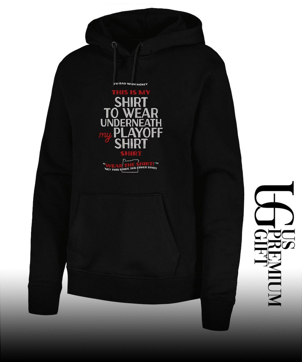 I’m bad with money this is my shirt to wear underneath my Playoff my shirt shirt