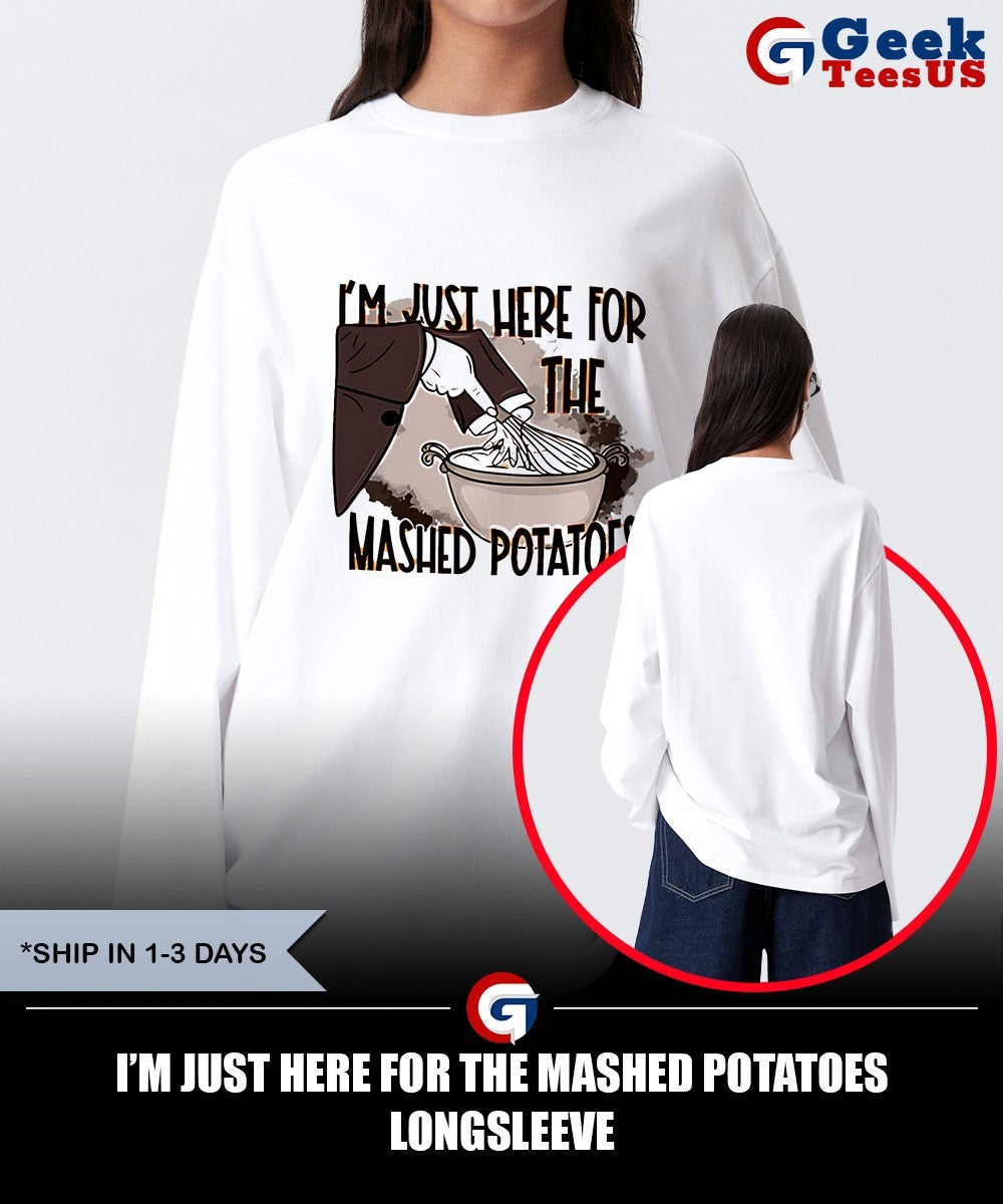 I’m just here for the mashed potatoes shirt
