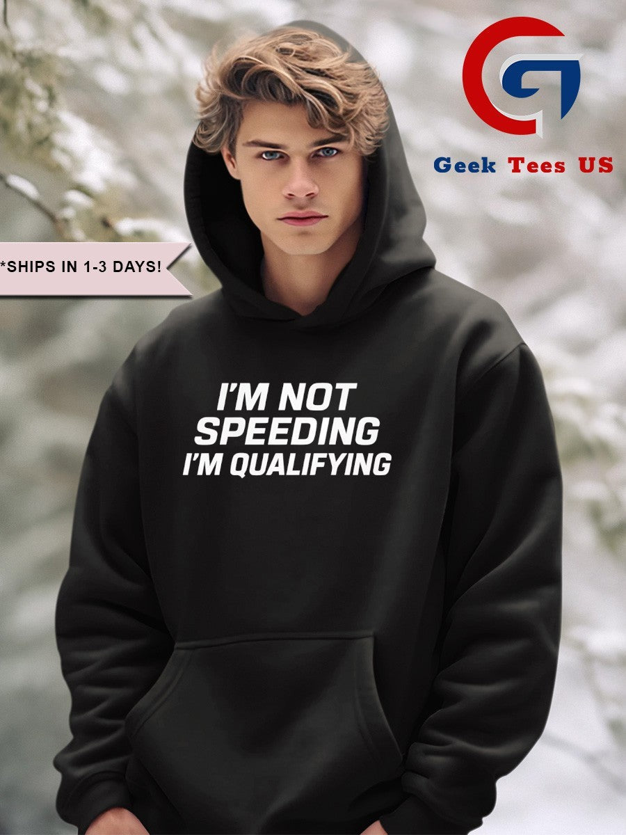 I’m not speeding I’m qualifying shirt
