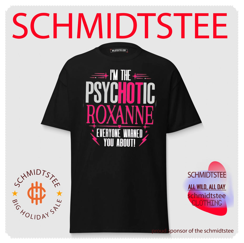 I’m the psychotic Roxanne everyone warned you about shirt