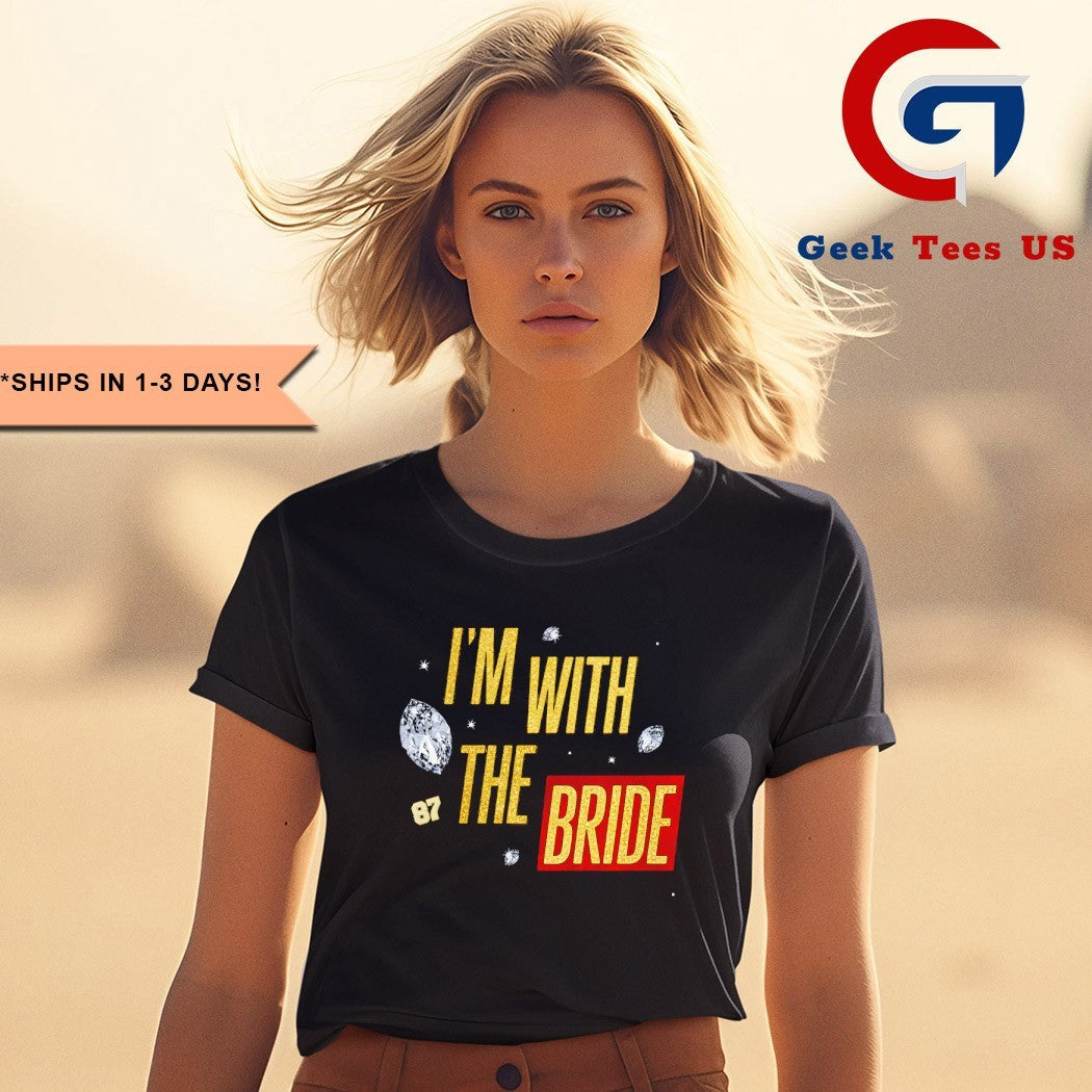 I’m with the Bride 87 Travis Kelce Kansas City Chiefs shirt