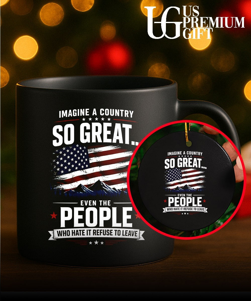 Imagine a country so great even the people who hate it refuse to leave USA flag shirt
