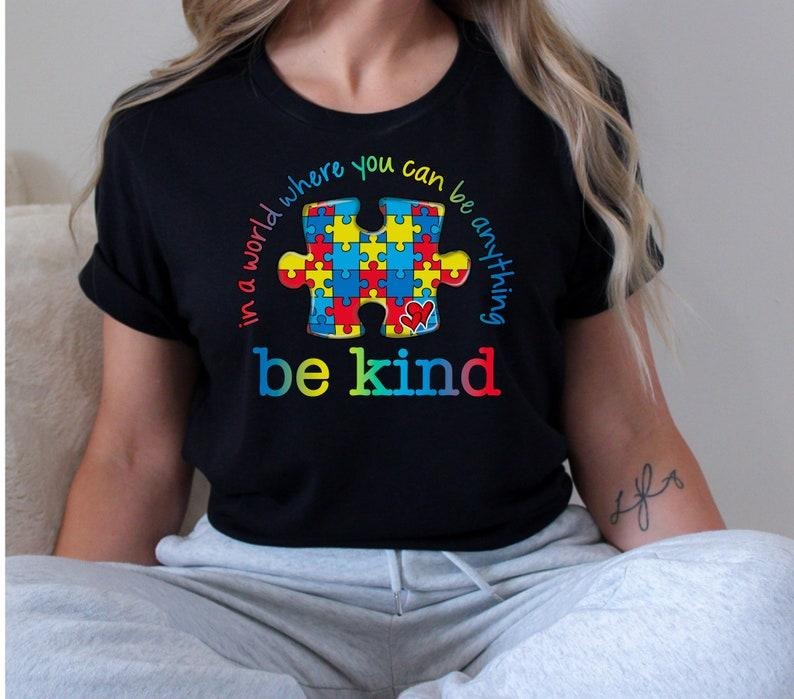 In A World Where You Can Be Anything Be Kind TShirt , Autism tee, Be Kind Shirt, Kindness Shirt, Kindness Quote Shirt,...