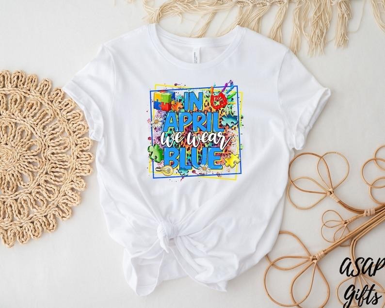 In April We Wear Blue Shirt, Autism Awareness Shirt, Teacher Shirt, Autism Month Shirt, Neurodiversity Shirt, Autism...