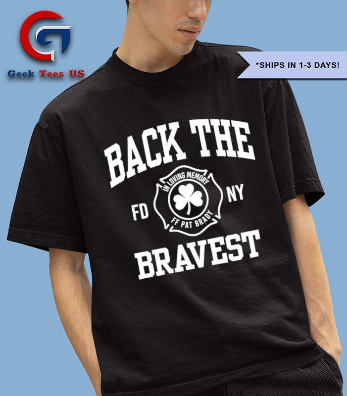 In Loving Memor FF Pat Brady Back The Bravest shirt