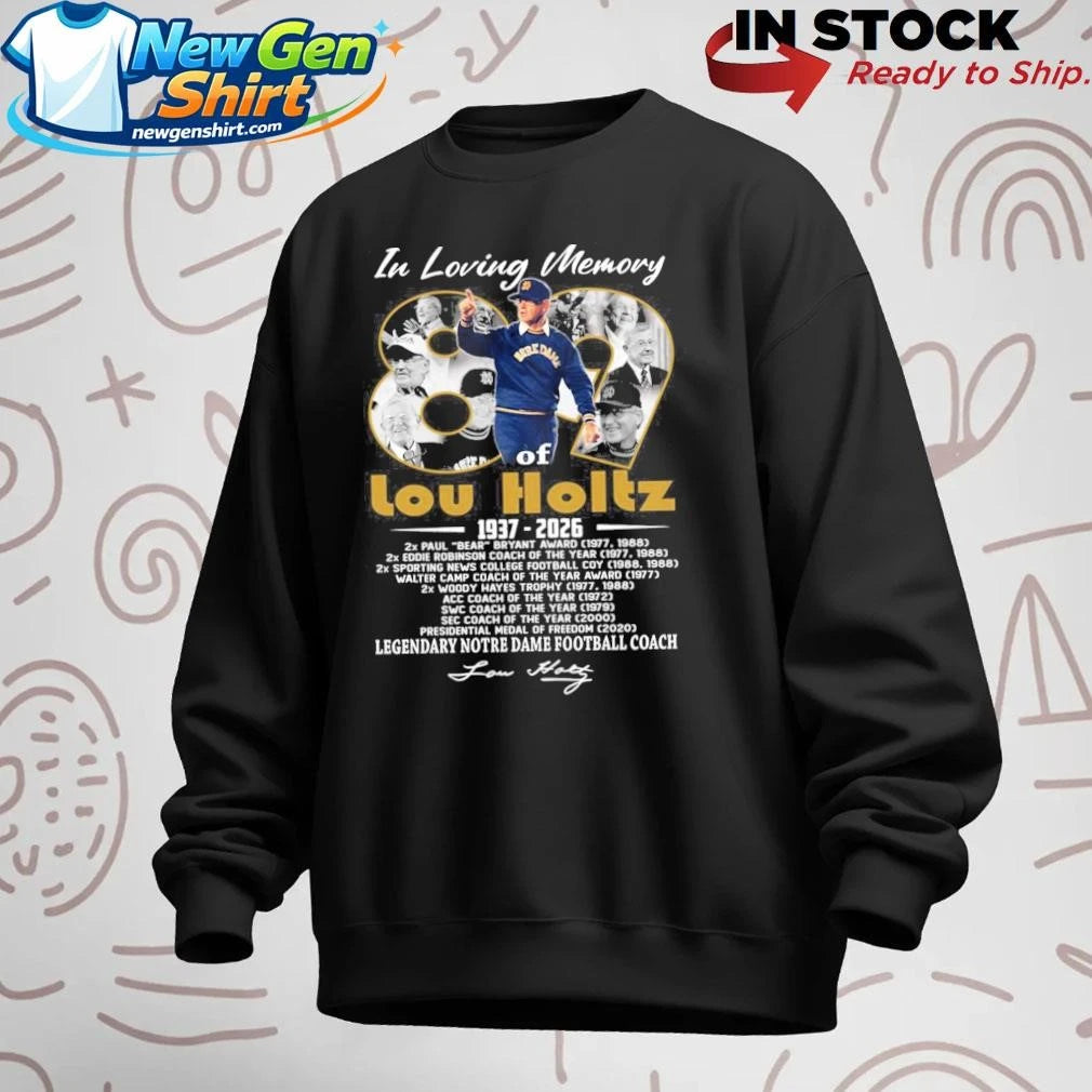 In Loving Memory 89 Of Lou Holtz 1937 2026 Legendary Notre Dame Football Coach Shirt