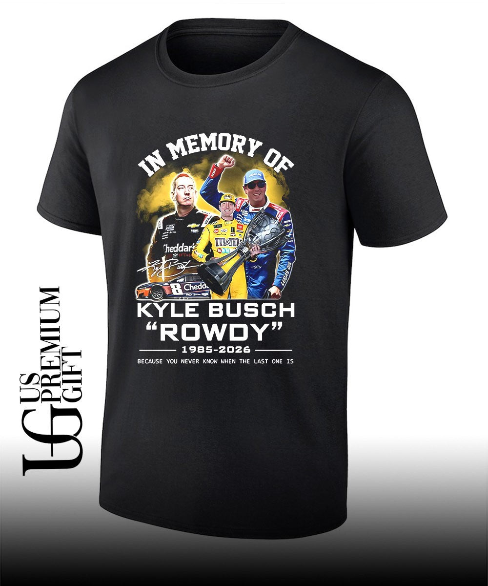 In Memory Of Kyle Busch Rowdy 1985-2026 signature shirt