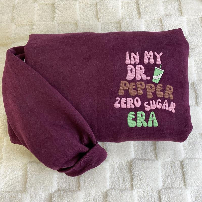 In My Dr. Pepper Zero Sugar Era Embroidered Sweatshirt for Dr. Pepper Zero Sugar Lovers T-Shirts, Hoodie | HypeDripTees.com
