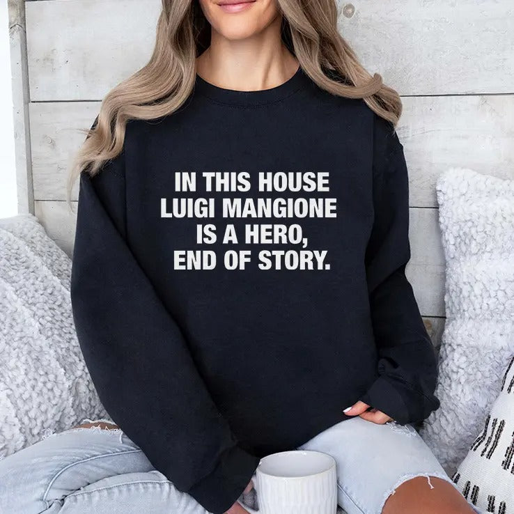 In This House Luigi Mangione Is A Hero End Of Story Shirt