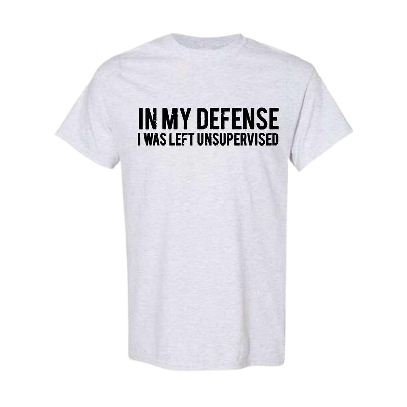 In my defense I was left unsupervised T Shirt Cool Funny tee, Graphic Printed T-shirt, Unisex Trendy T shirt, Full color,...