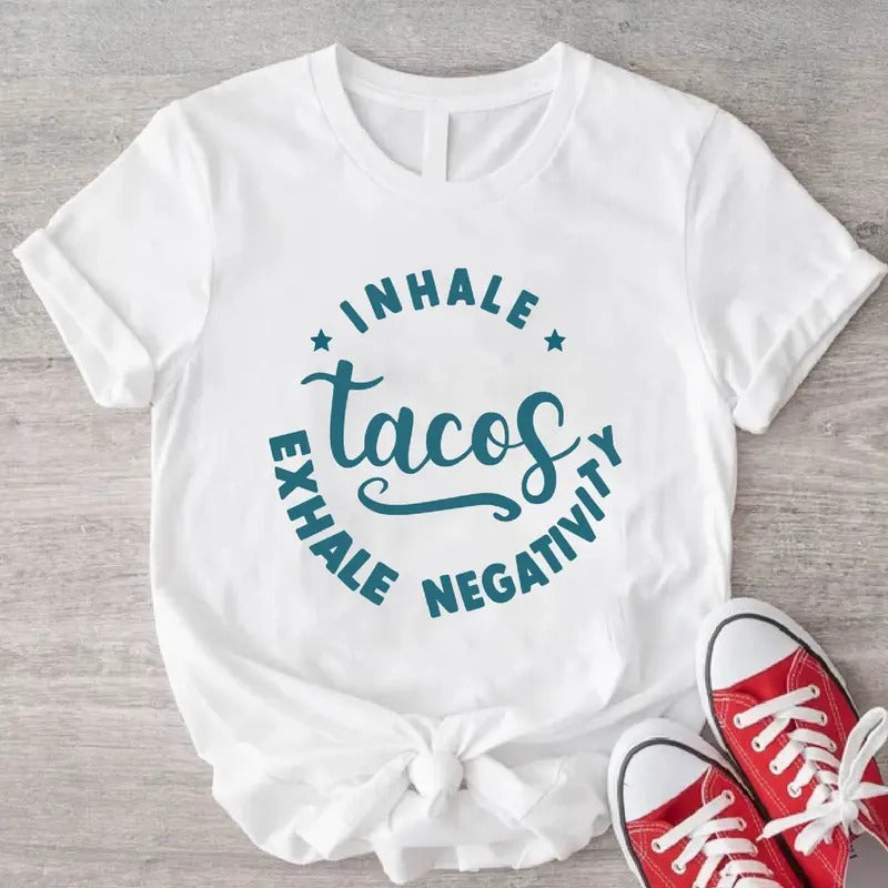 Inhale Tacos Exhale Negativity T-Shirt, Sarcastic Tacos Shirt, Taco Lovers Gift Tee, Trending Festival Shirt,...