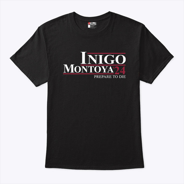 Inigo Montoya ’24 Prepare To Die T Shirt