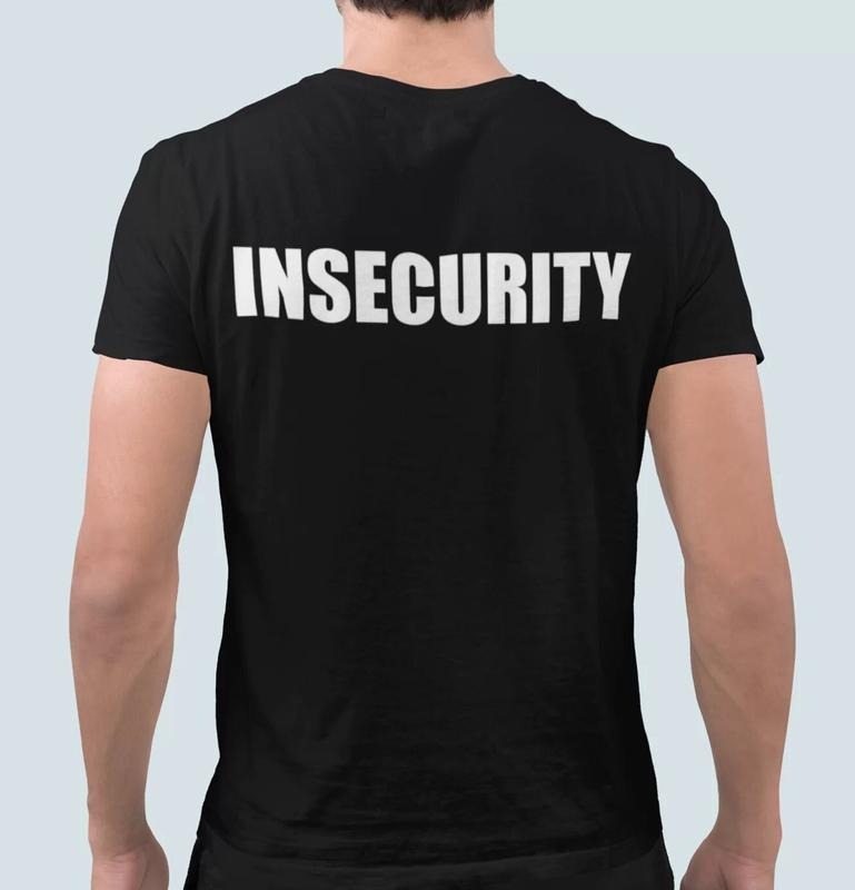 Insecurity Shirt Meme Shirt Funny Shirt Gift Unisex Black Shirt  sweater Hoodie, Sweatshirt | HypeDripTees.com