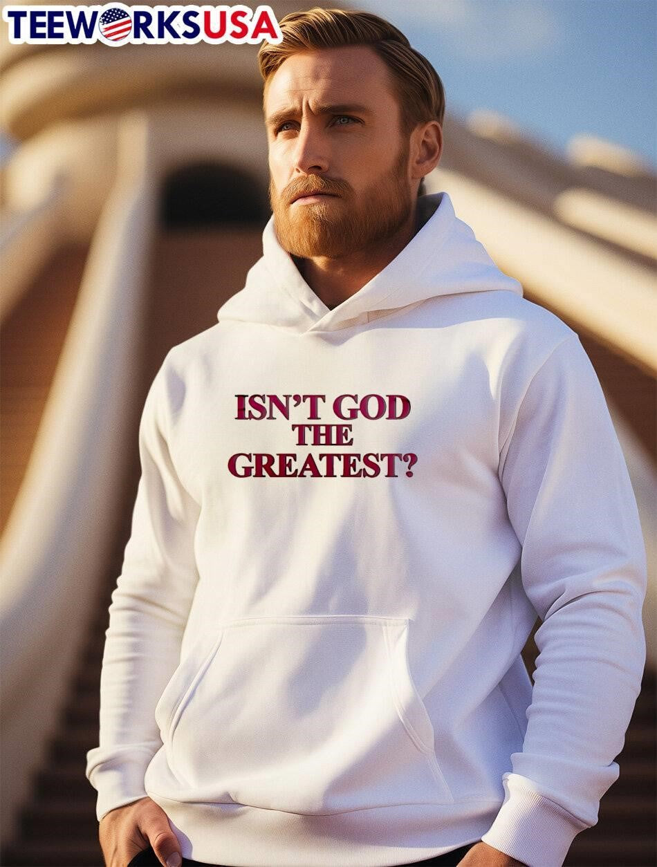 Inspirational Faith Statement Isn’t God the Greatest Religious T-Shirt