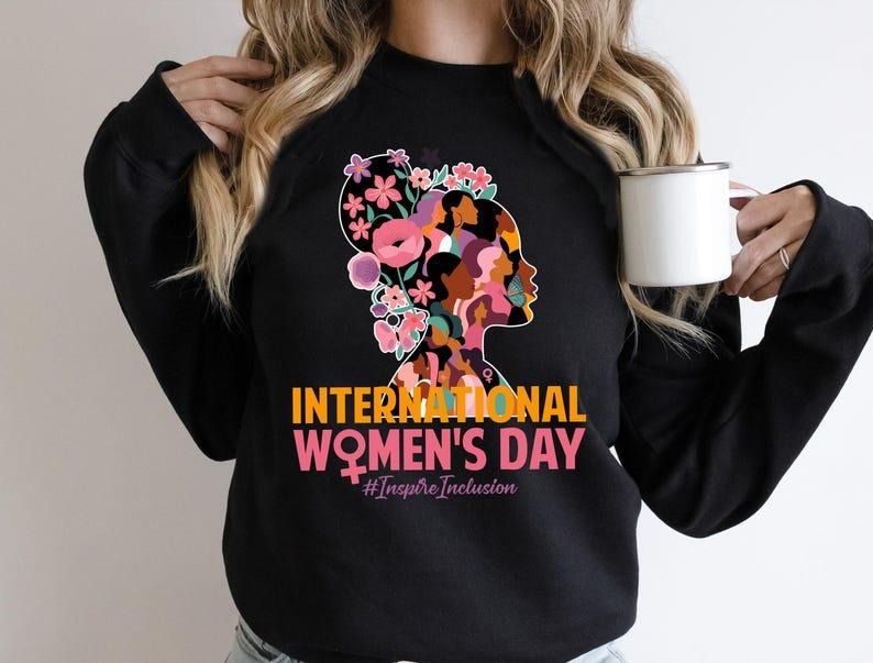 International Women's Day Sweatshirt, Women's Day 2025 Shirt, 8 March Women's Day Shirt, Strong Women Shirt, Inspire...