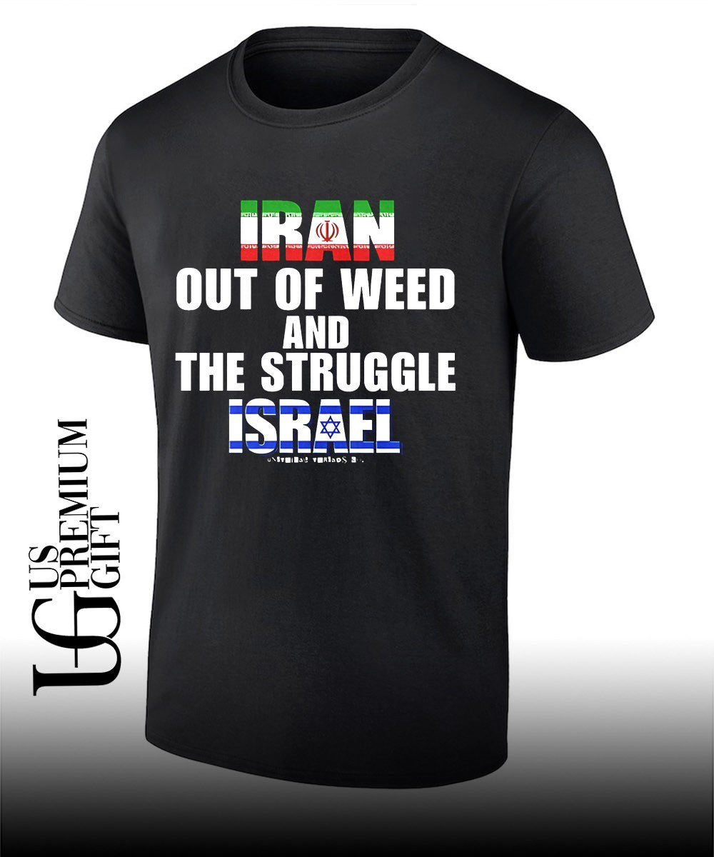 Iran Out Of Weed and The Struggle Israel shirt