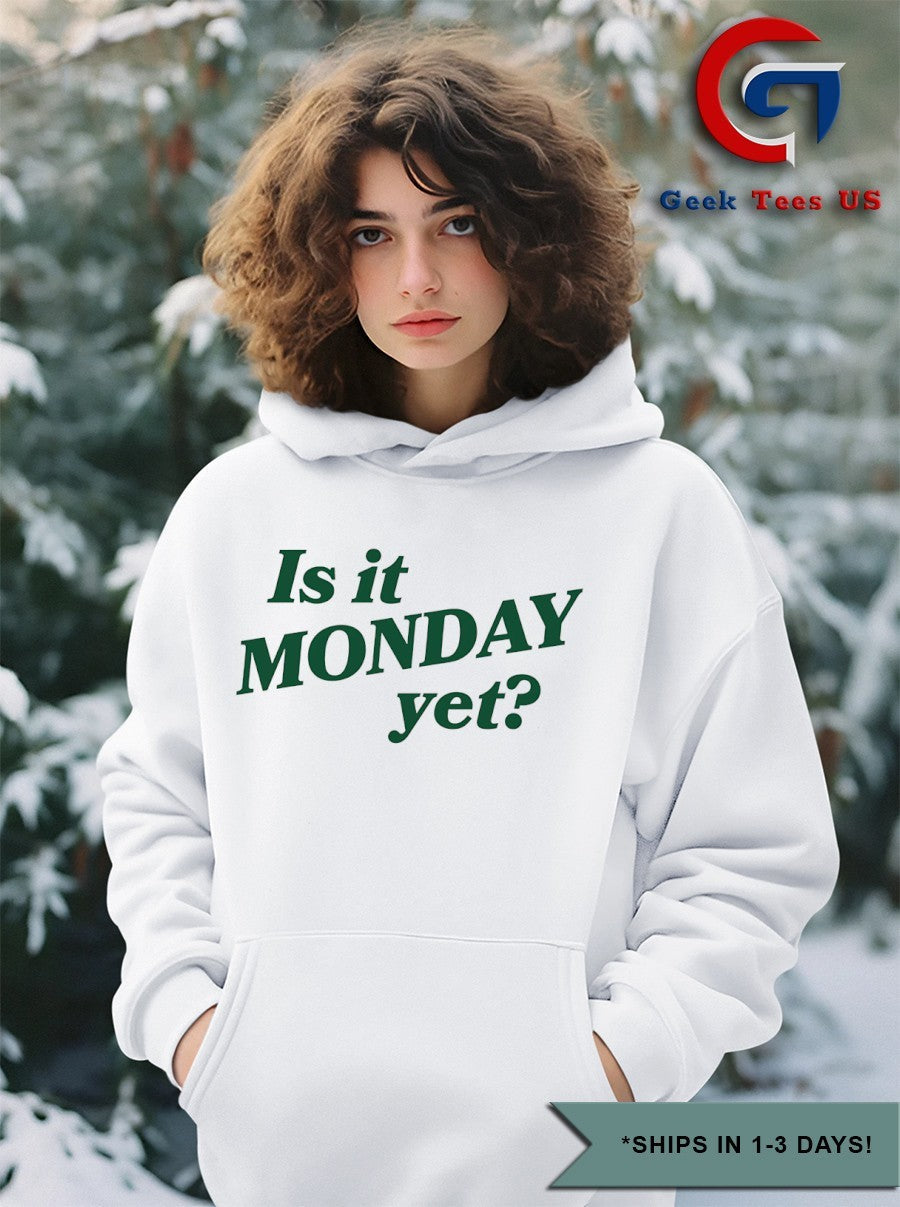 Is it Monday yet shirt