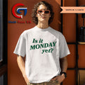 Is it Monday yet shirt