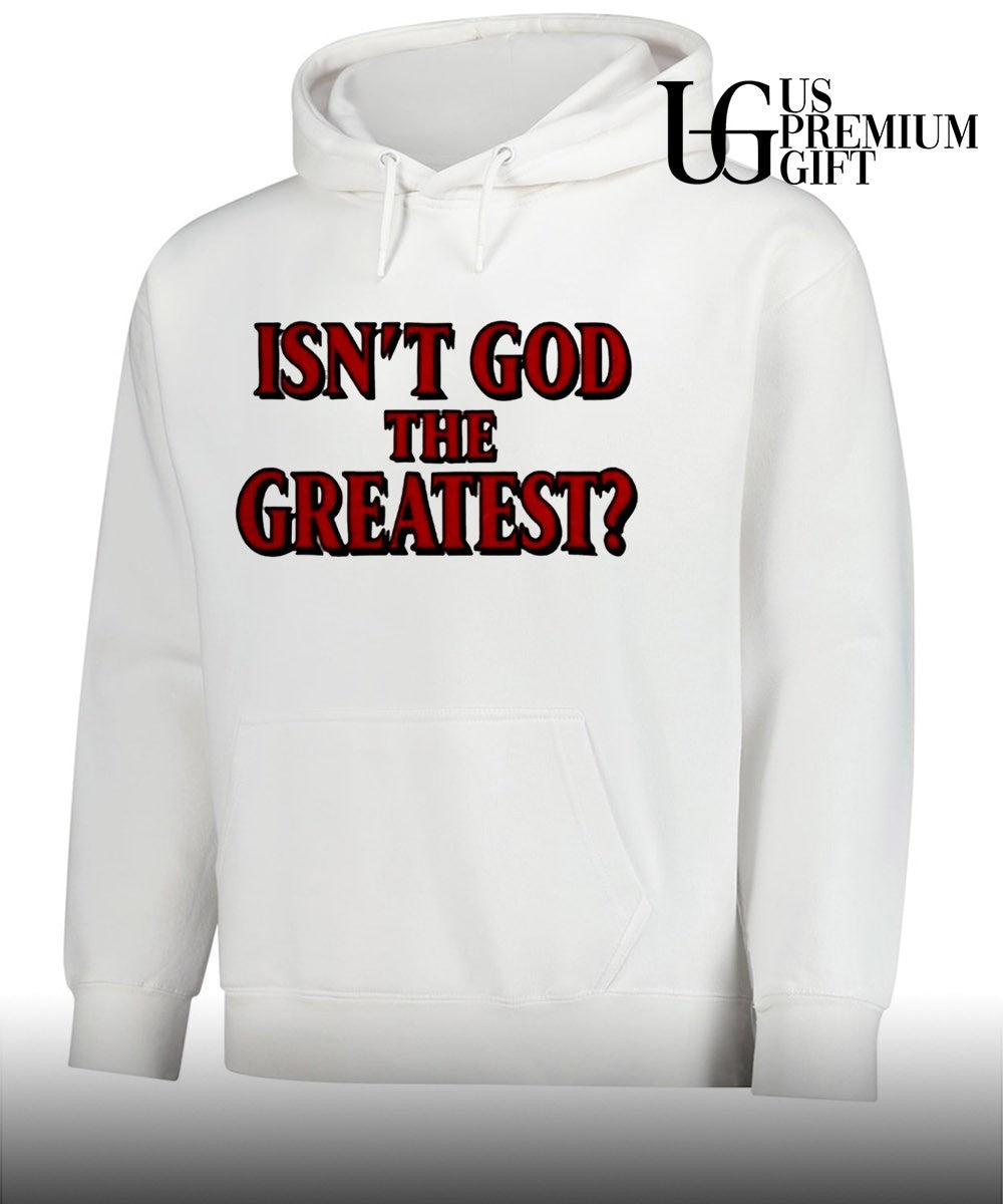 Isn’t God The Greatest shirt