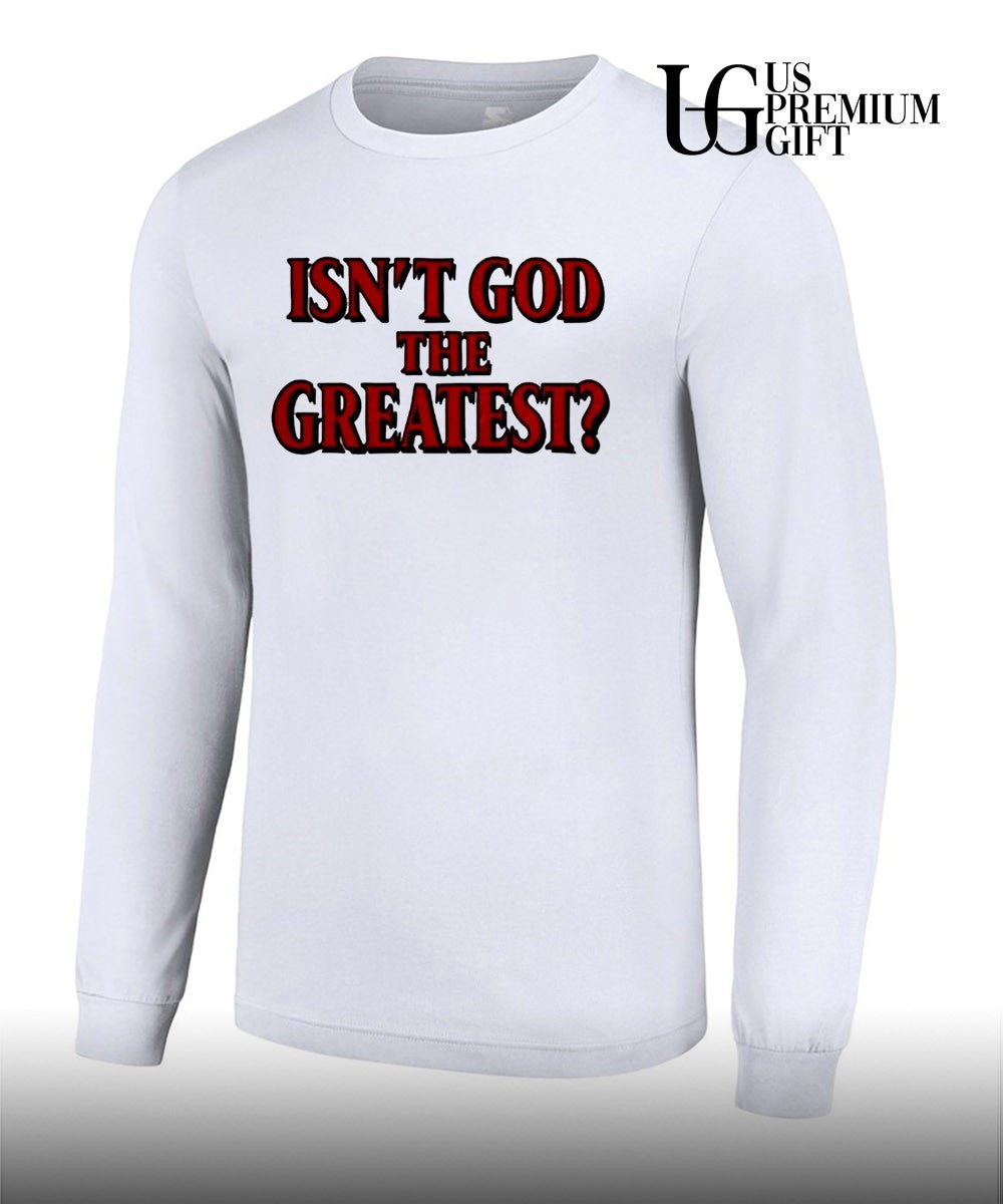Isn’t God The Greatest shirt