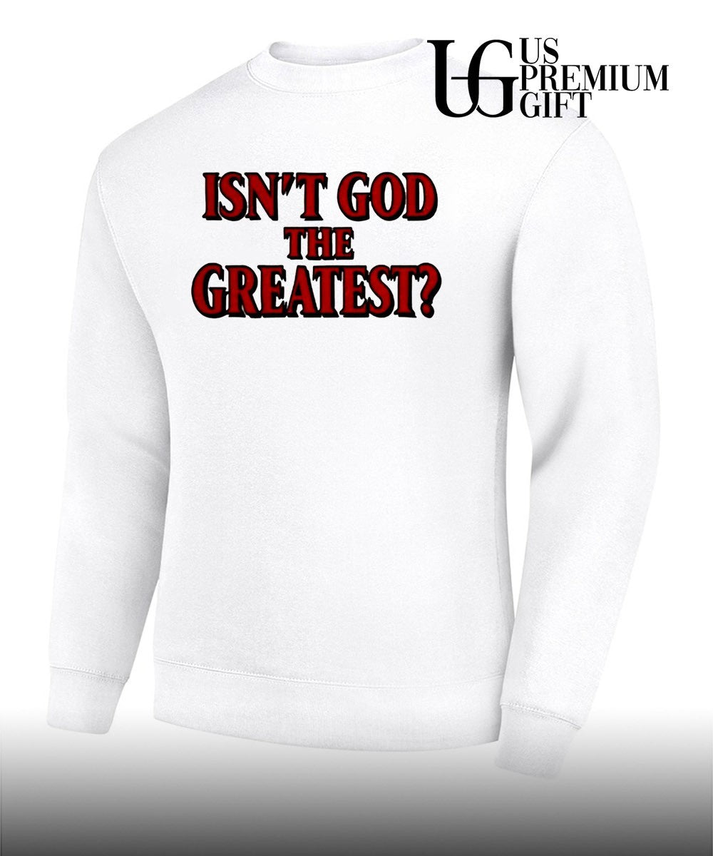 Isn’t God The Greatest shirt