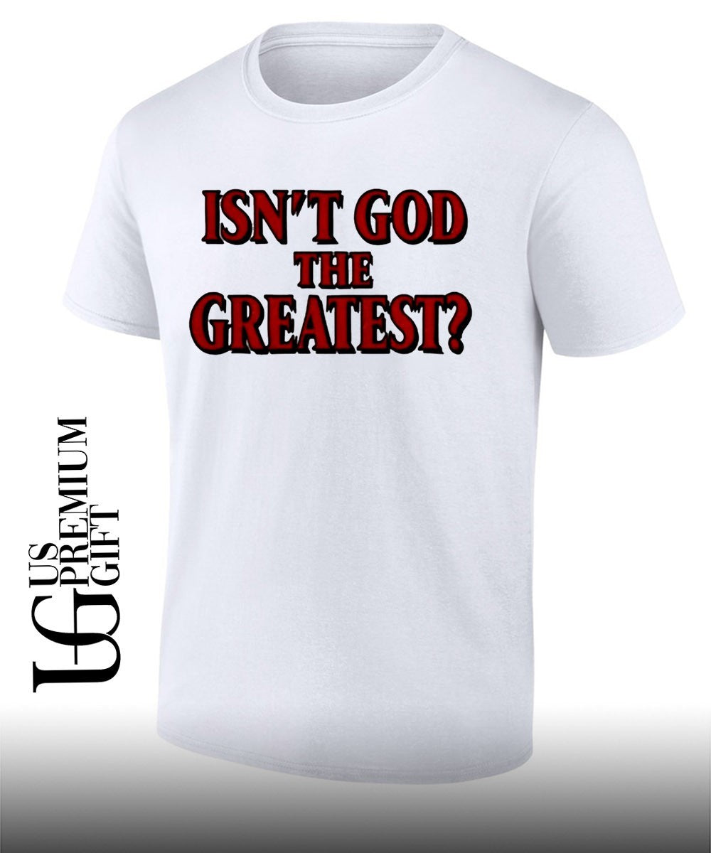 Isn’t God The Greatest shirt