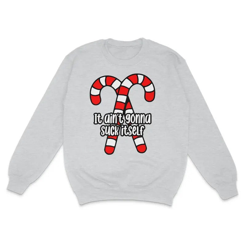 It Ain't Gonna Suck Itself Custom Printed Sweatshirt T-Shirts, Hoodie | HypeDripTees.com