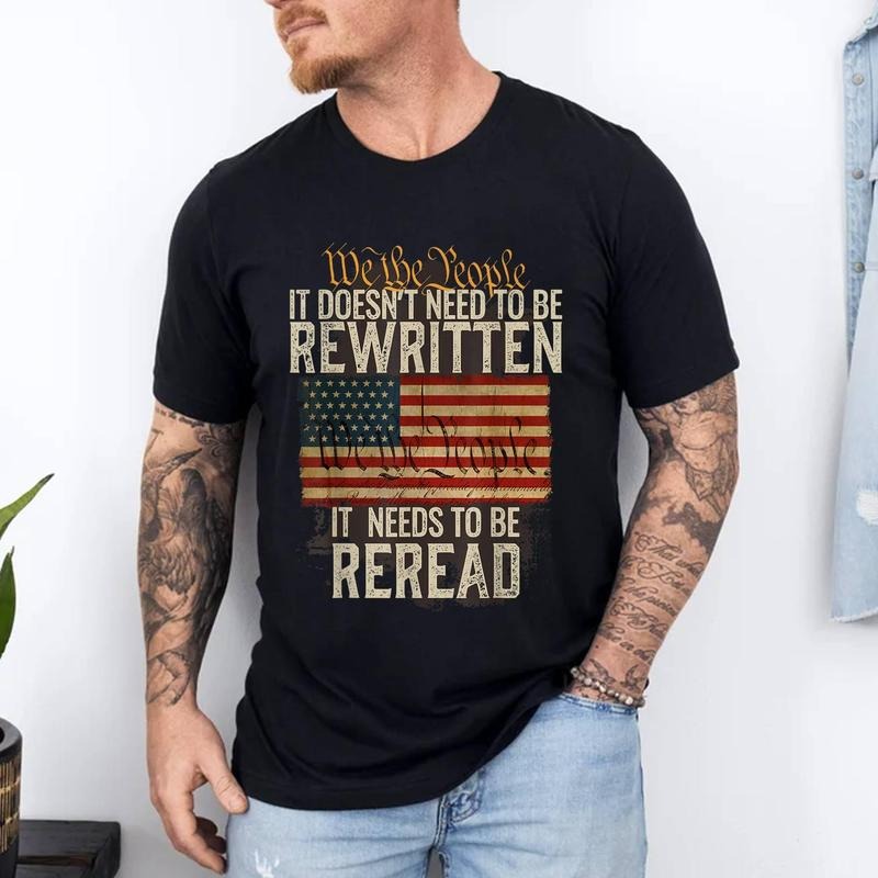 It Doesn't need to be Rewritten Constitution We the People T-Shirt | Unisex Cotton Tee, Short Sleeve, Size S-3XL Hoodie,...