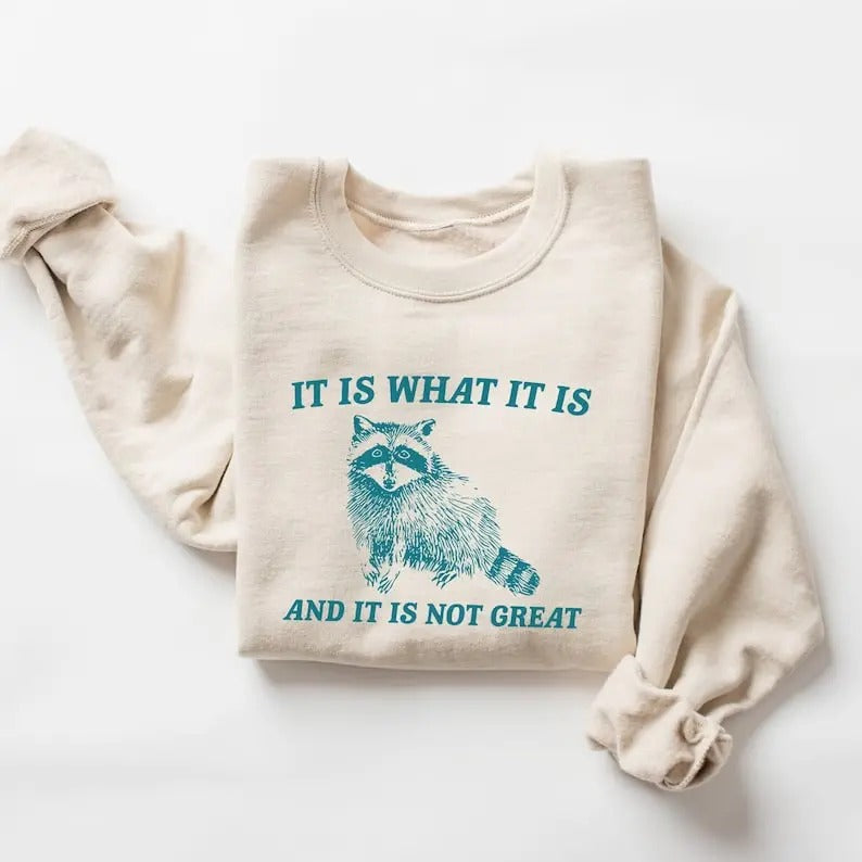 Is What Is Is Not Great T-Shirts, Hoodie, Sweatshirt