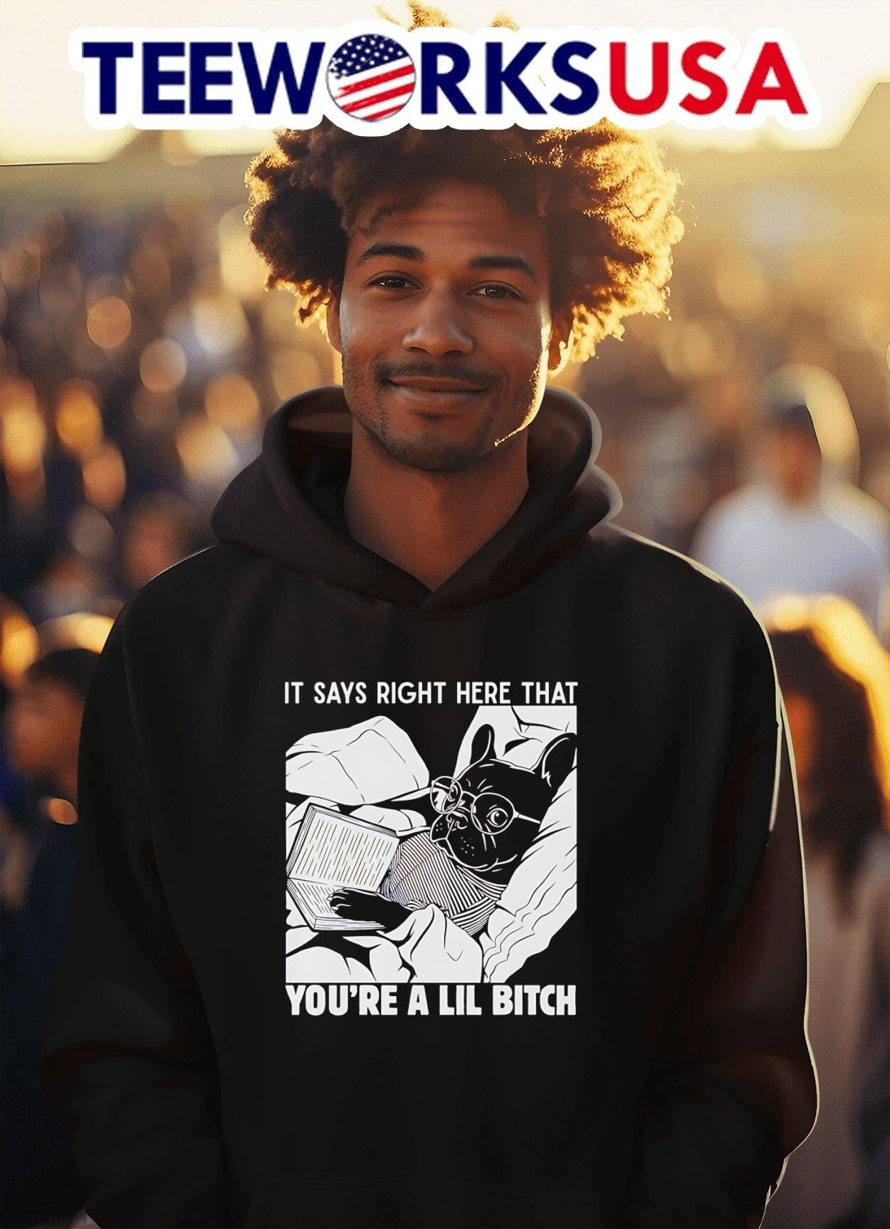 It Says Right Here That Youre A Lil Bitch French Bulldog Shirt