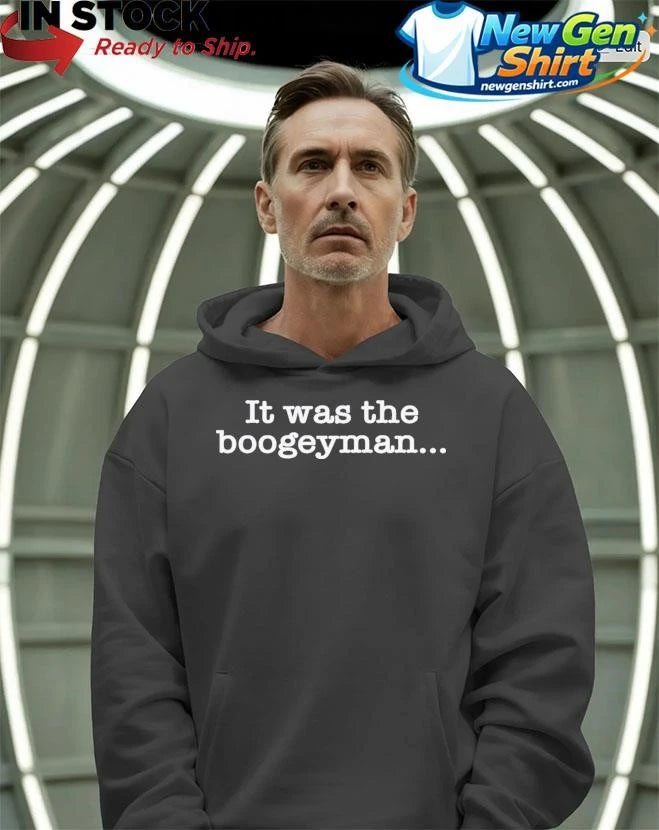 It Was The Boogeyman Shirt