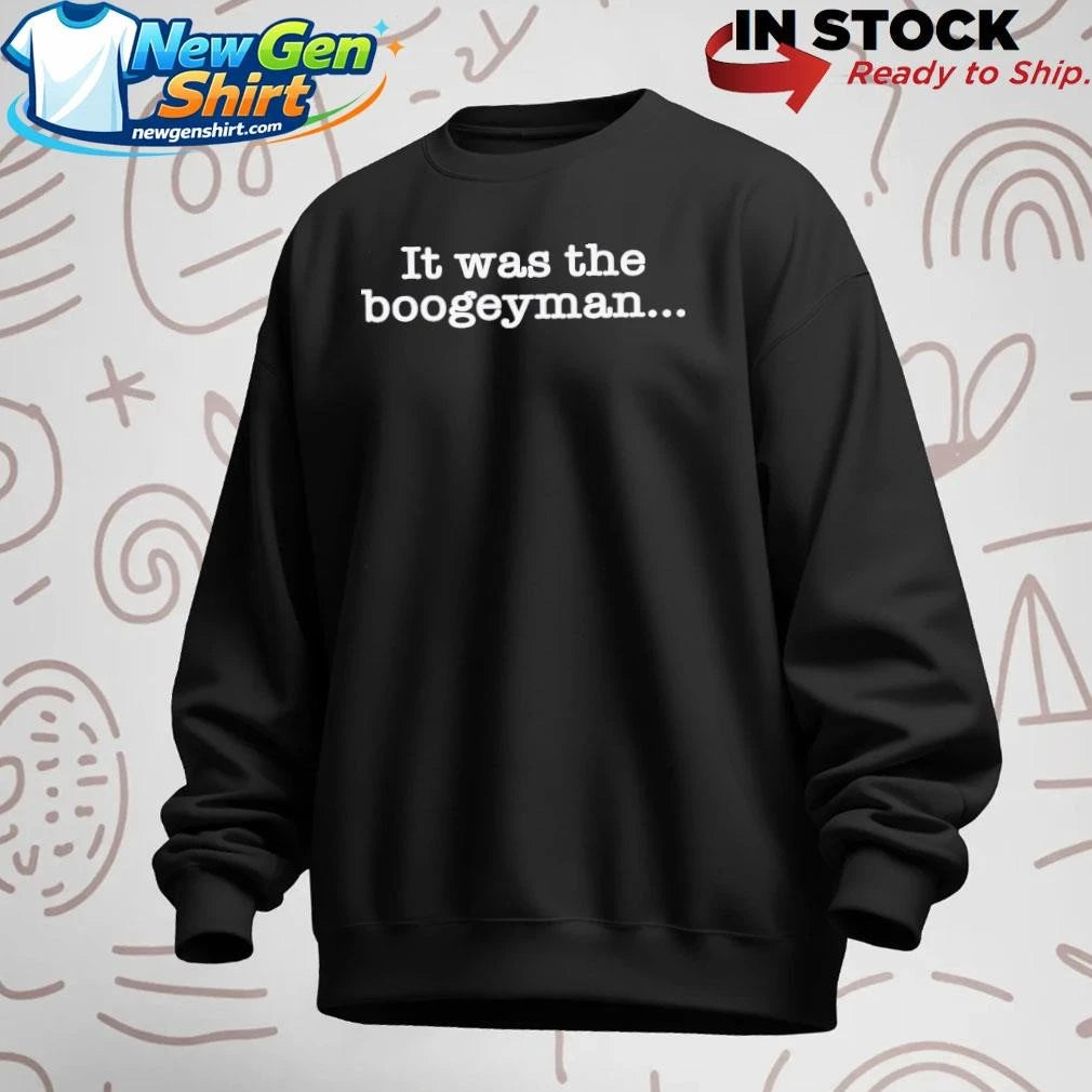 It Was The Boogeyman Shirt