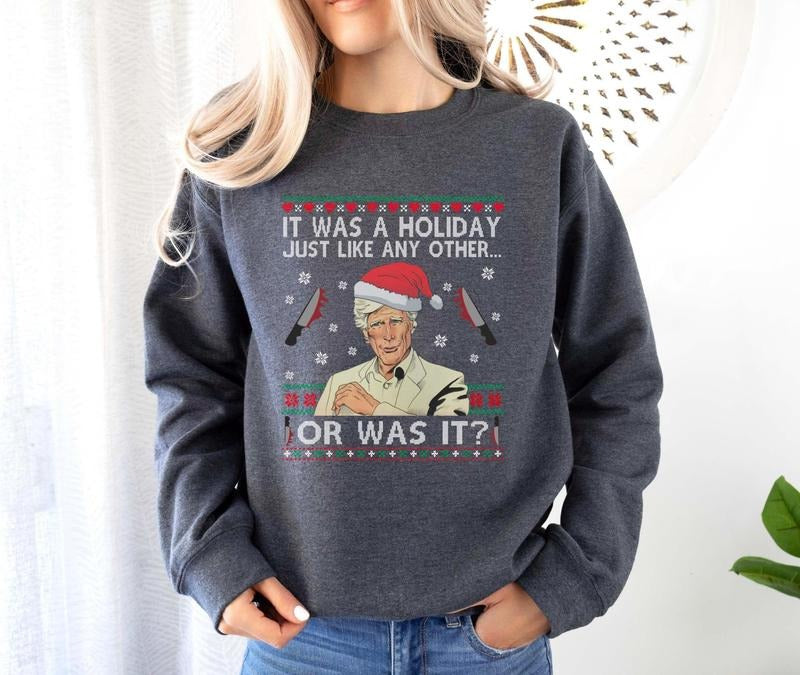 It Was a Holiday Just Like Any Other Or Was It T-shirt, Christmas Sweatshirt, Funny Sweatshirt, Ugly Xmas Shirt, Humorous...