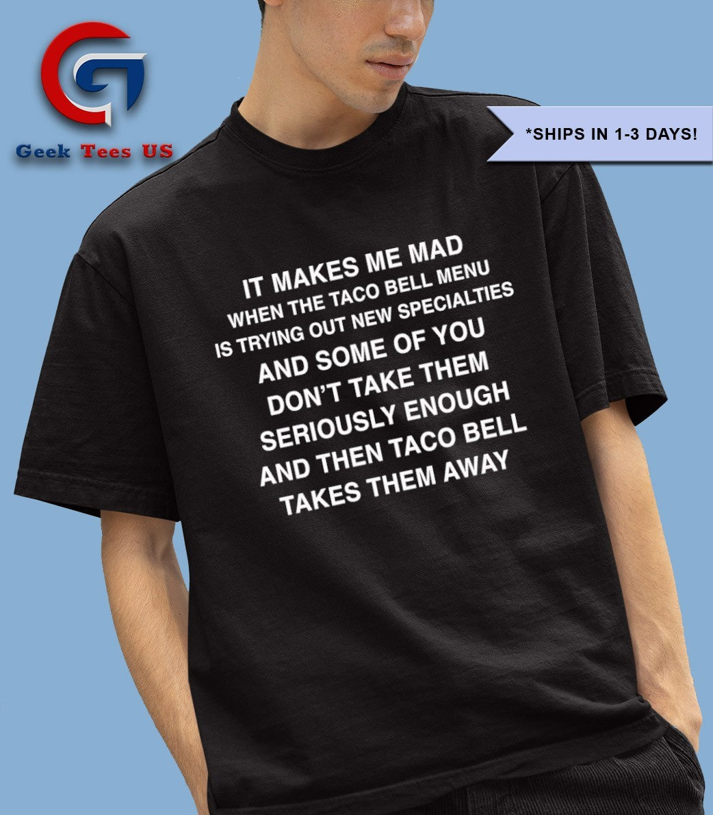 It makes me mad when tb adds new items shirt