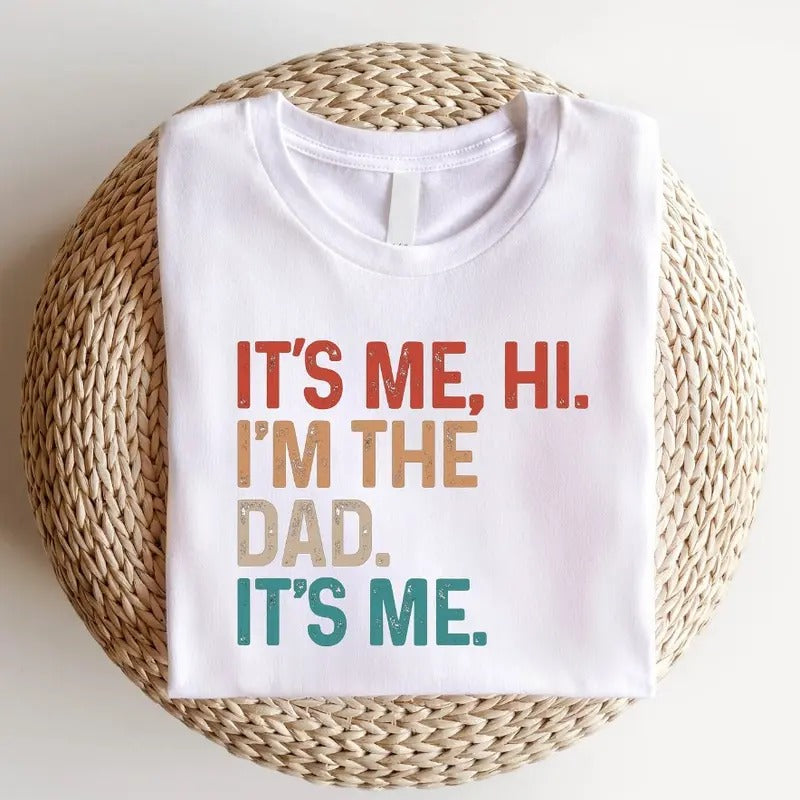 It's Me Hi I'm The Dad It's Me T-Shirt, Father's Day Sweatshirt, Dad Birthday Hoodie | HypeDripTees.com