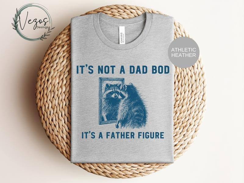 It's Not A Bad Bod It's A Father Figure Raccoon T Shirt Hoodie Sweater Vintage Shirt Funny Raccoon Shirt Meme Dad Shirt...