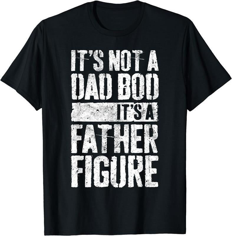 It's Not A Dad Bod It's A Father Figure T-Shirt Father's Day T-Shirt Hoodie, Sweatshirt | HypeDripTees.com