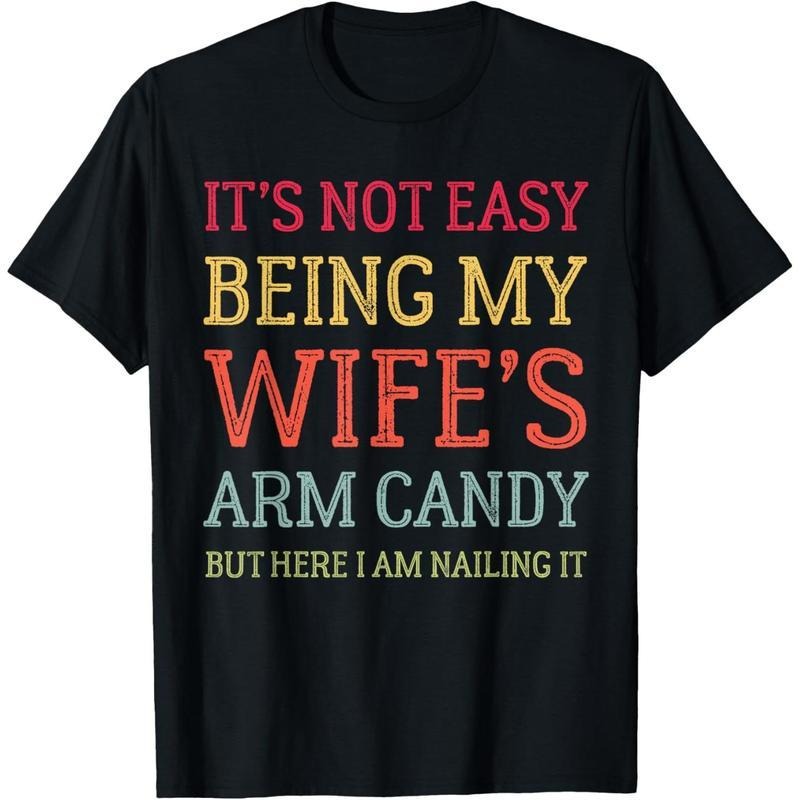 It's Not Easy Being My Wife's Arm Candy Funny Husband T-Shirt Hoodie, Sweatshirt | HypeDripTees.com