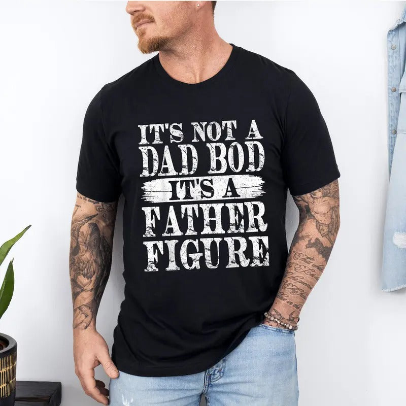 It's Not a Dad Bod It's a Father Figure Shirt, Father's Day Tshirt, Father Figure Shirt, Dad Bod Shirt, It's Not Dad Bod,...