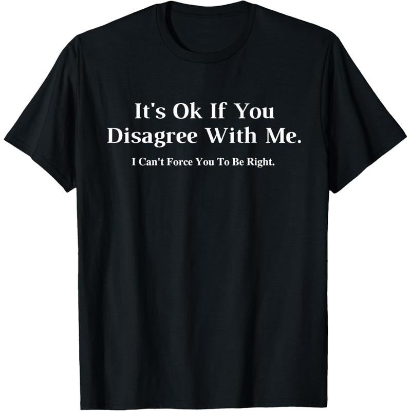 It's Ok If You Disagree With Me - Graphic Novelty Humour Fun T-Shirt,Made in USA Hoodie, Sweatshirt | HypeDripTees.com