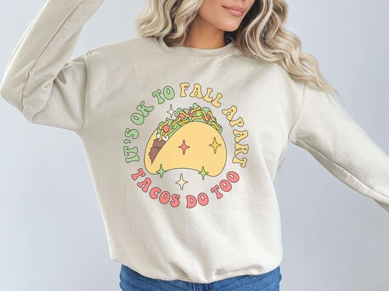It's Okay to Fall Apart, Tacos Do Too Sweatshirt T-Shirts, Hoodie | HypeDripTees.com