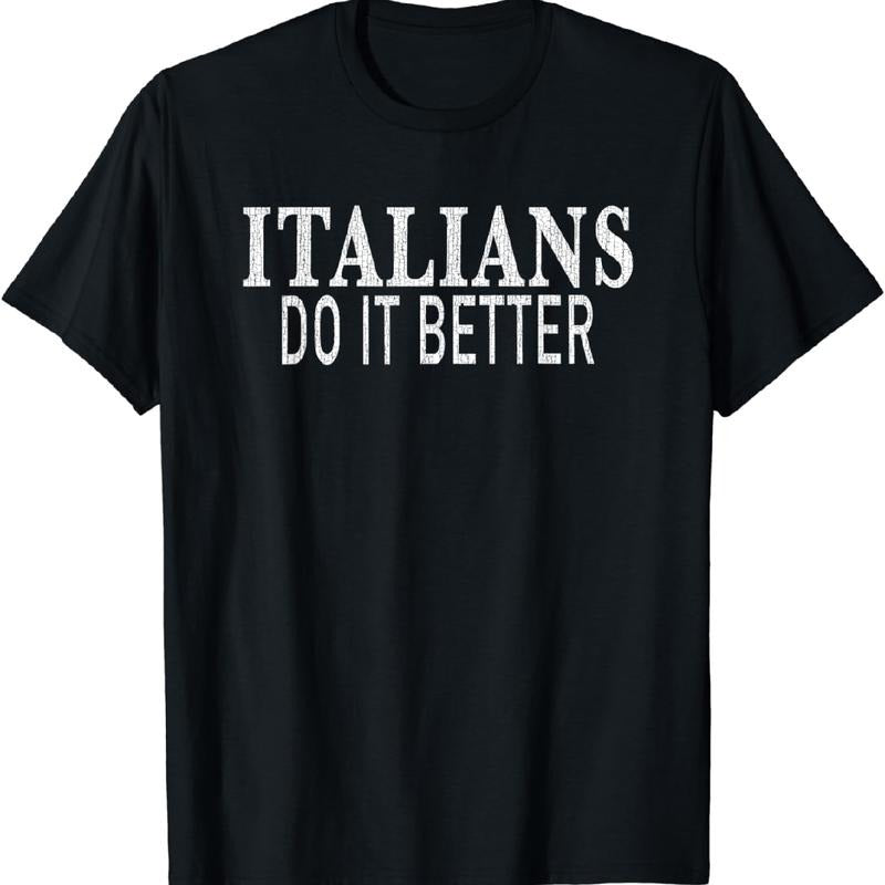 Italians Do It Better T-Shirt For Fashion Forward Individuals Hoodie, Sweatshirt | HypeDripTees.com