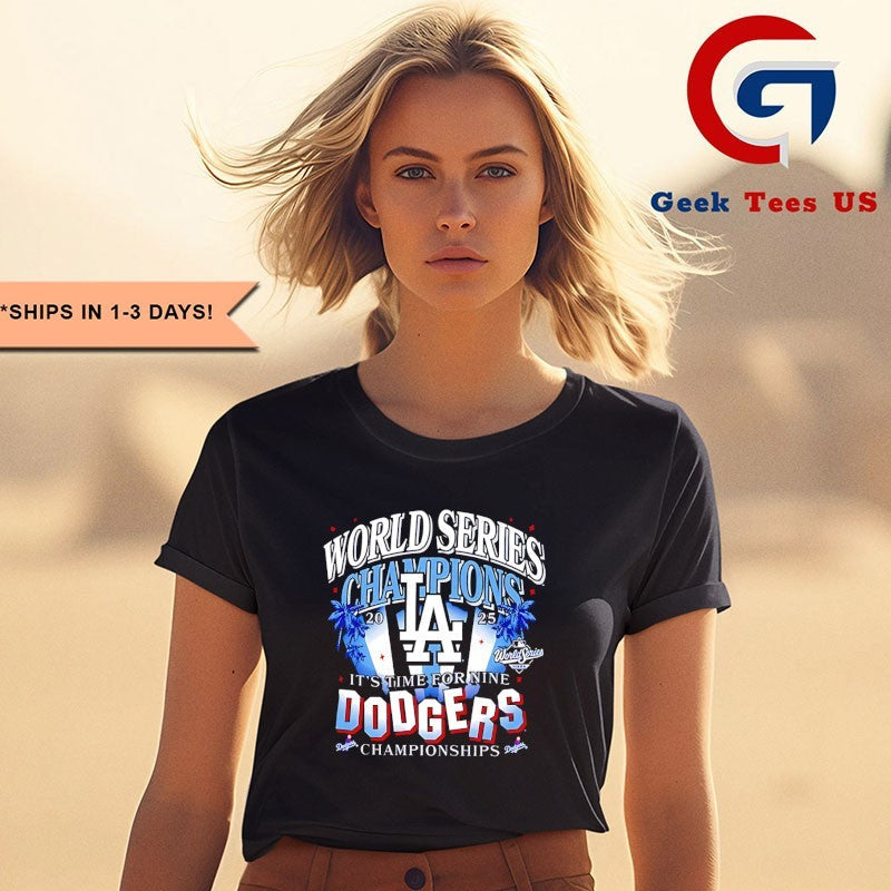 It’s Time for Nine Dodgers Championships Los Angeles Dodgers 2025 World Series Champions shirt