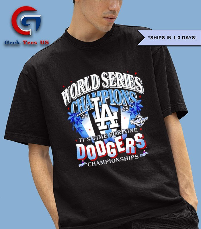 It’s Time for Nine Dodgers Championships Los Angeles Dodgers 2025 World Series Champions shirt