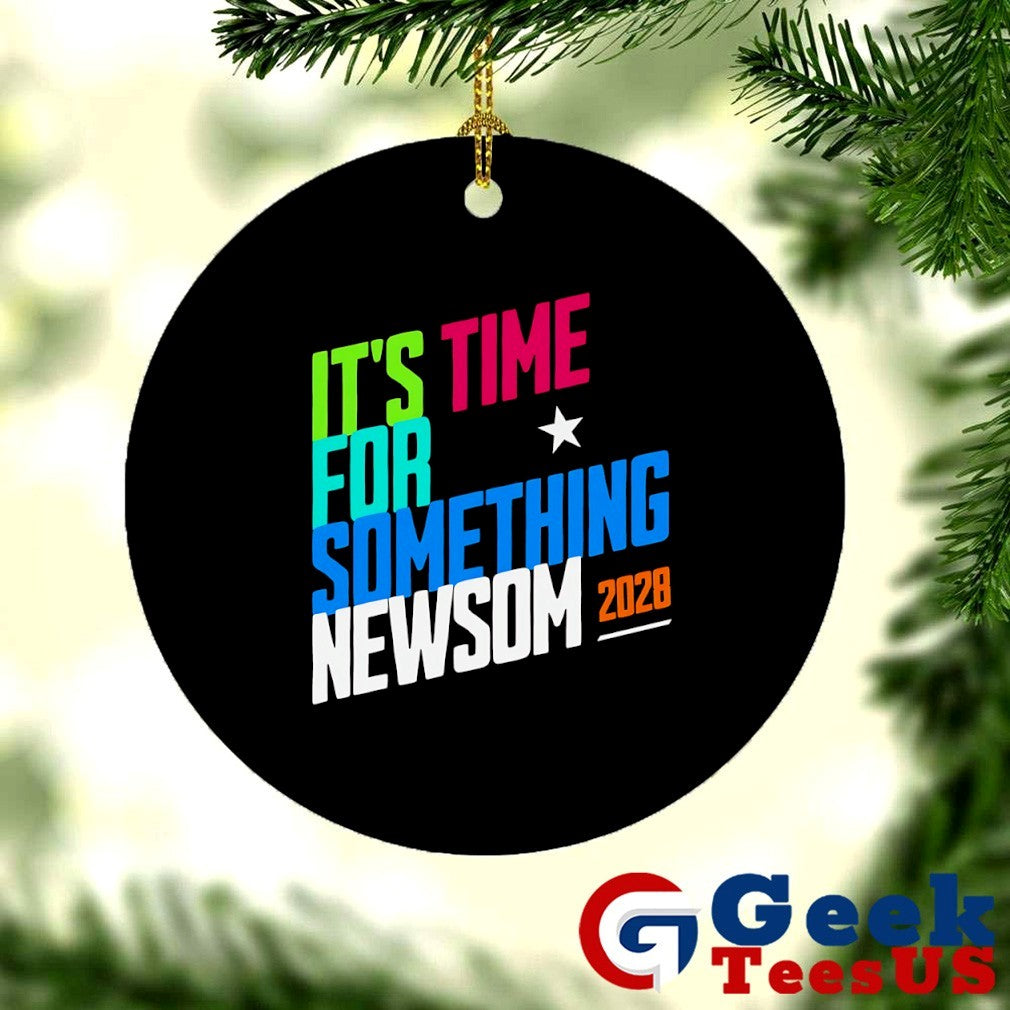 It’s Time for Something Newsom 2028 shirt