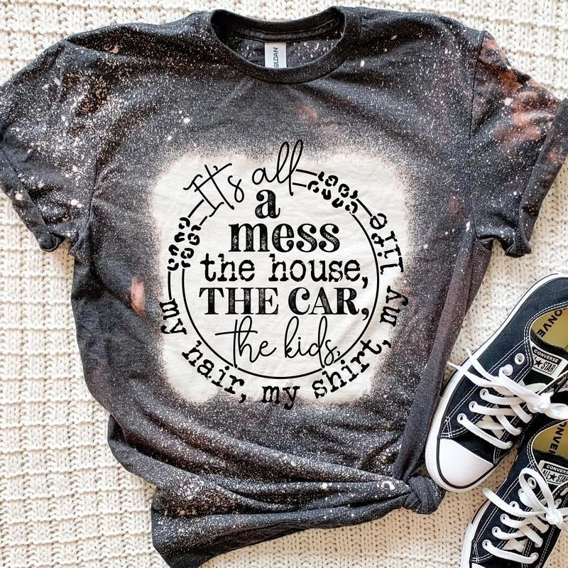 Its all A Mess Bleached T-Shirt Hoodie, Sweatshirt | HypeDripTees.com