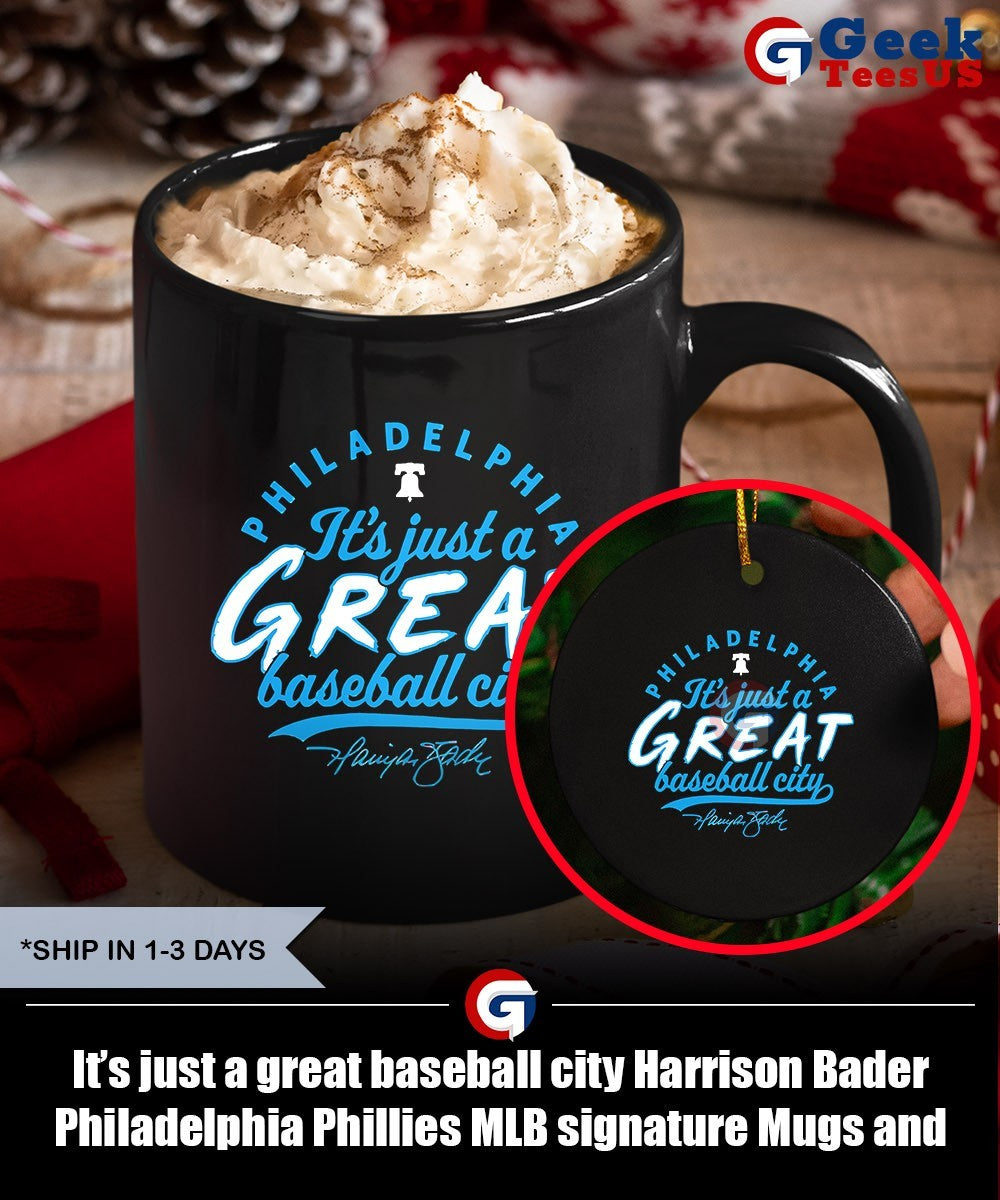 It’s just a great baseball city Harrison Bader Philadelphia Phillies MLB signature shirt