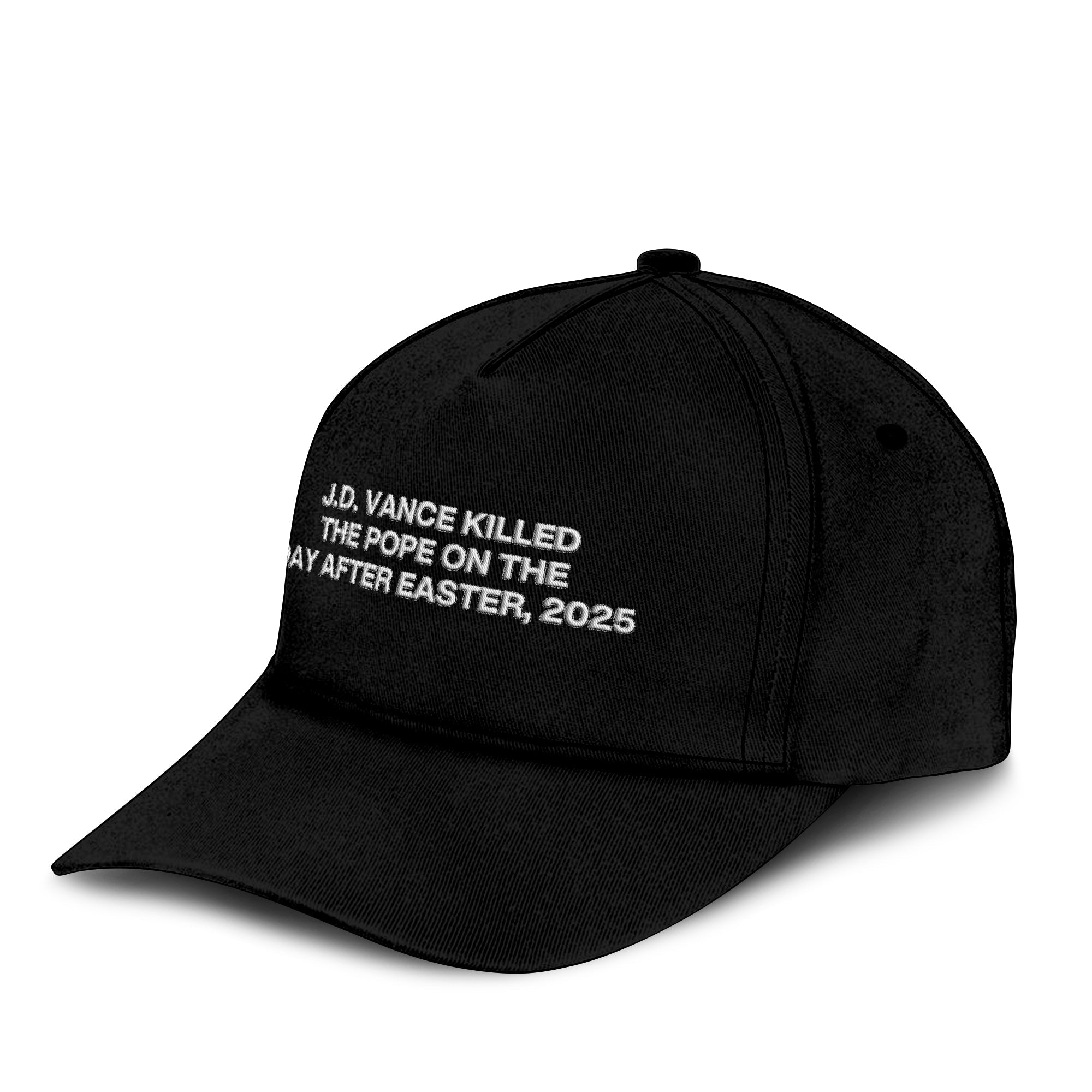 JD Vance Killed The Pope On The Day After Easter 2025 Hat